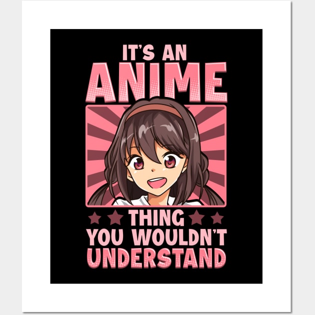 Girl It's An Anime Thing You Wouldn't Understand Wall Art by theperfectpresents